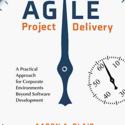 Agile Project Delivery: A Practical Approach for