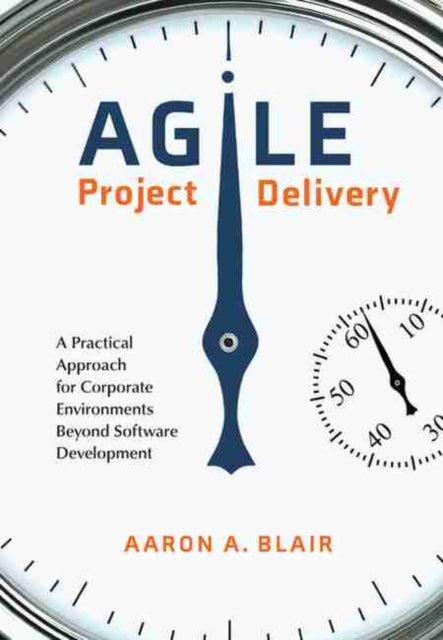 Agile Project Delivery: A Practical Approach for