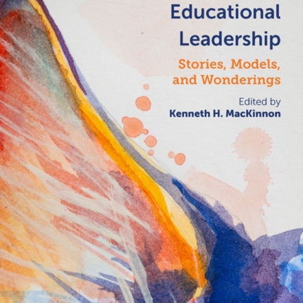 Transformative Change Through Educational Leader  Stories Models and Wonderings