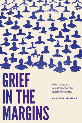 Grief in the Margins  Grief Loss and Resistance