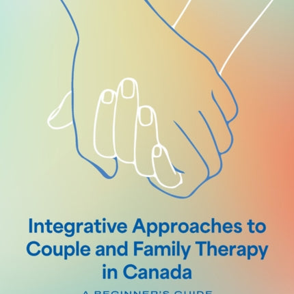 Integrative Approaches to Couple and Family Therapy in Canada