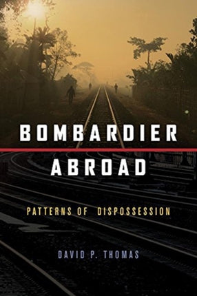 Bombardier Abroad: Patterns of Dispossession