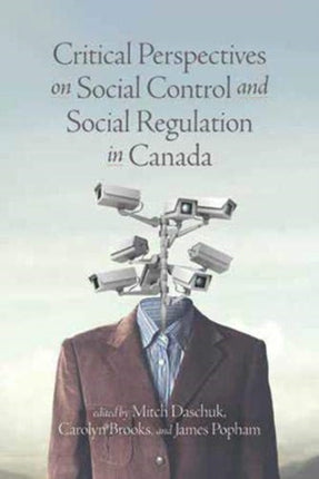 Critical Perspectives on Social Control and Social Regulation in Canada