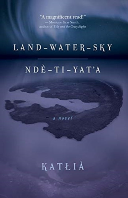 Land-Water-Sky / Ndè-TI-Yat'a