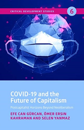 COVID–19 and the Future of Capitalism – Postcapitalist Horizons Beyond Neoliberalism