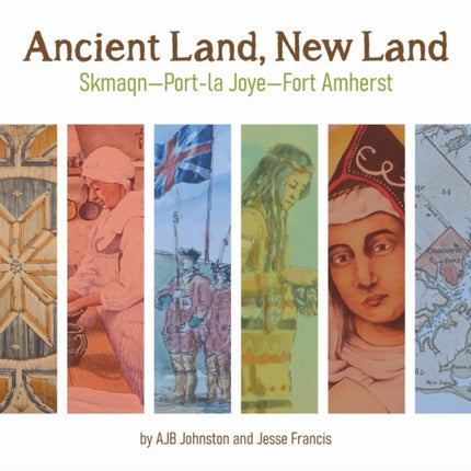 Ancient Land, New Land: Skmaqn - Port-La-Joye -