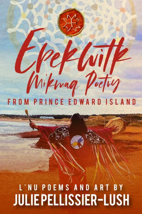 Epekwitk: Mi'kmaq Poetry from Prince Edward