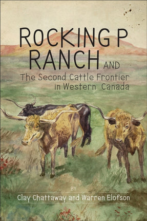 Rocking P Ranch and the Second Cattle Frontier in
