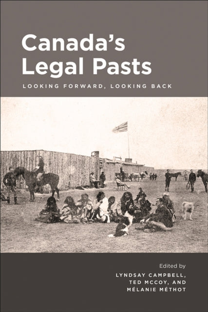Canada's Legal Pasts: Looking Foreward, Looking