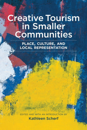 Creative Tourism in Smaller Communities: Place,