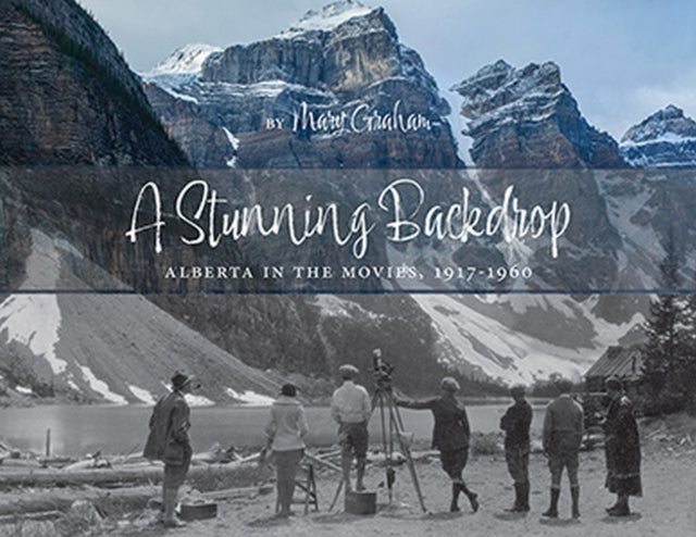 A Stunning Backdrop: Alberta in the Movies,