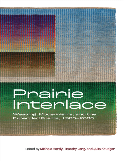 Prairie Interlace: Weaving, Modernisms, and the