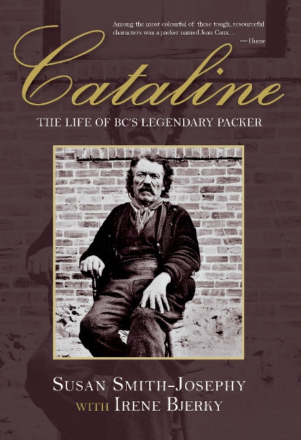 Cataline: The Life of BC's Legendary Packer