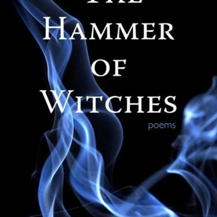 The Hammer of Witches: Poems