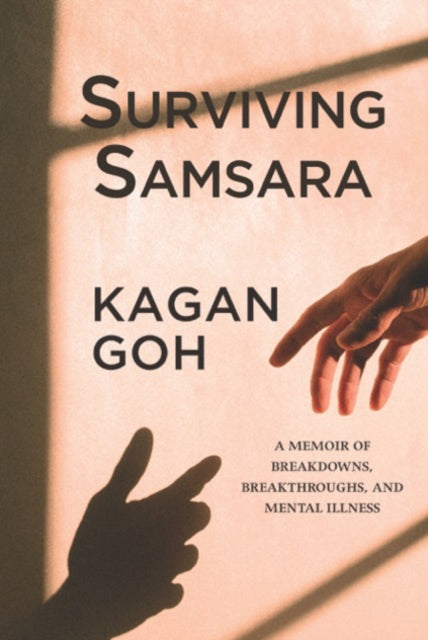 Surviving Samsara: A Memoir of Breakdowns, Breakthroughs, and Mental Illness