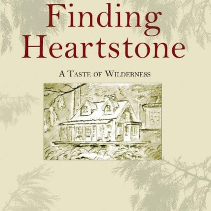 Finding Heartstone: A Taste of Wilderness