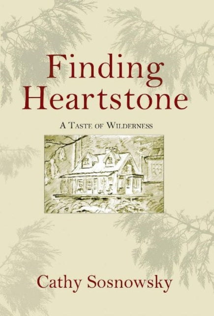 Finding Heartstone: A Taste of Wilderness