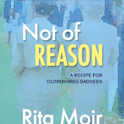 Not of Reason: A Recipe for Outrunning Sadness