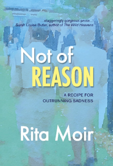 Not of Reason: A Recipe for Outrunning Sadness