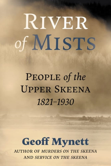 River of Mists: People of the Upper Skeena, 1821-1930