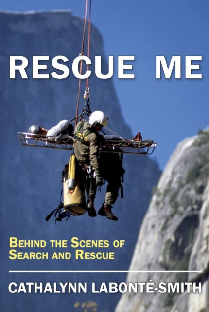 Rescue Me: Memoirs of Search and Rescue