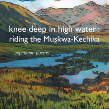 Knee Deep In High Water: Riding the Muskwa-Kechika