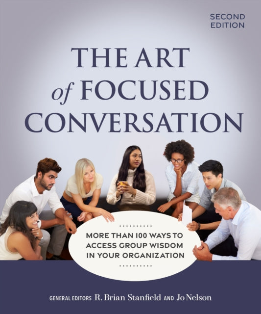 The Art of Focused Conversation Second Edition