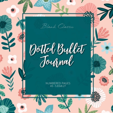 Dotted Bullet Journal: Medium A5 - 5.83X8.27 (Spring Flowers)