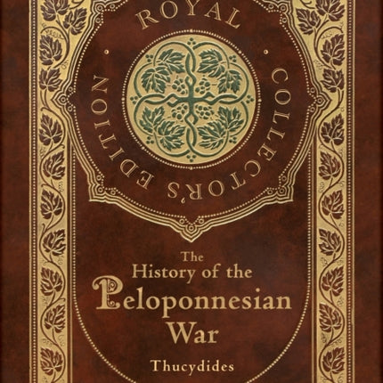 The History of the Peloponnesian War (Royal Collector's Edition) (Case Laminate Hardcover with Jacket)