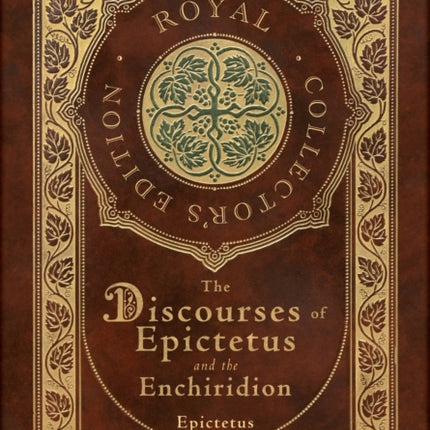 The Discourses of Epictetus and the Enchiridion (Royal Collector's Edition) (Case Laminate Hardcover with Jacket)