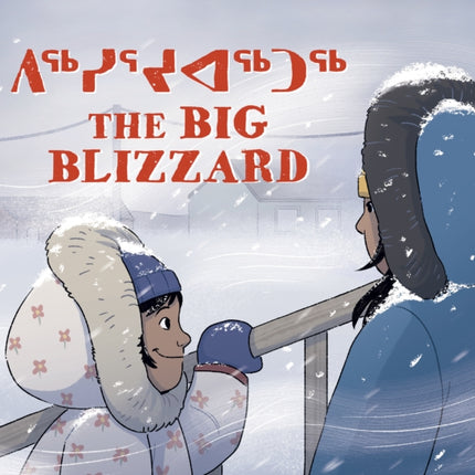 The Big Blizzard: Bilingual Inuktitut and English Edition