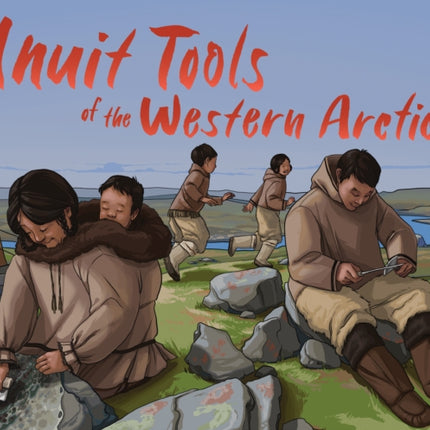 Inuit Tools of the Western Arctic: English Edition