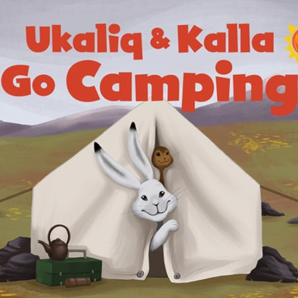 Ukaliq and Kalla Go Camping: English Edition