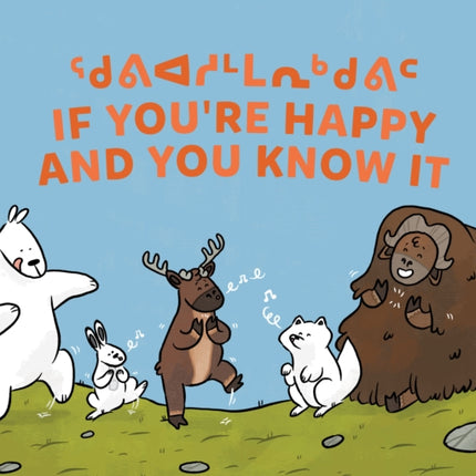 If You're Happy and You Know It: Bilingual Inuktitut and English Edition