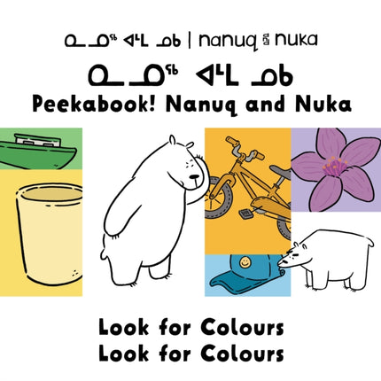 Peekaboo! Nanuq and Nuka Look for Colours: Bilingual Inuktitut and English Edition