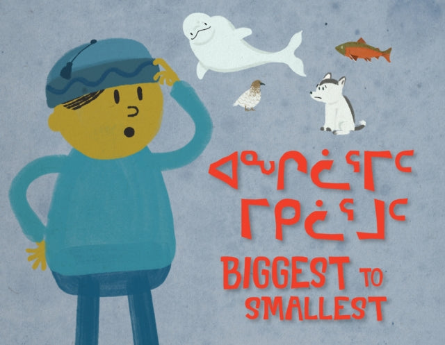 Biggest to Smallest: Bilingual Inuktitut and English Edition