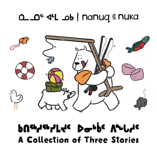 Nanuq and Nuka: A Collection of Three Stories