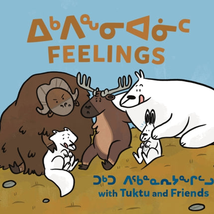 Feelings with Tuktu and Friends: Bilingual Inuktitut and English Edition