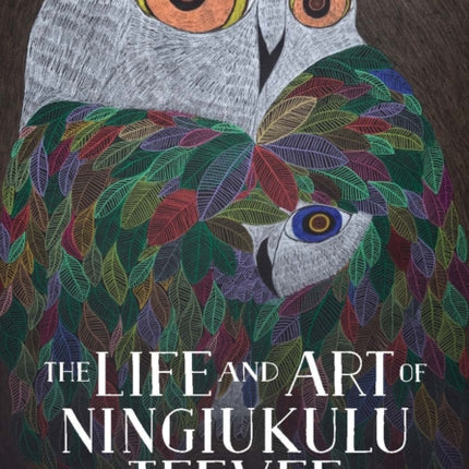 The Life and Art of Ningiukulu Teevee: English Edition