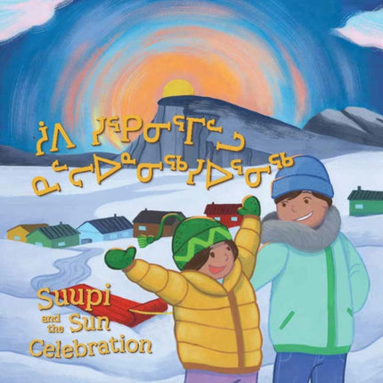 Suupi and the Sun Celebration: Bilingual Inuktitut and English Edition