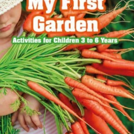 My First Garden: Activities for Children 3-6 Years