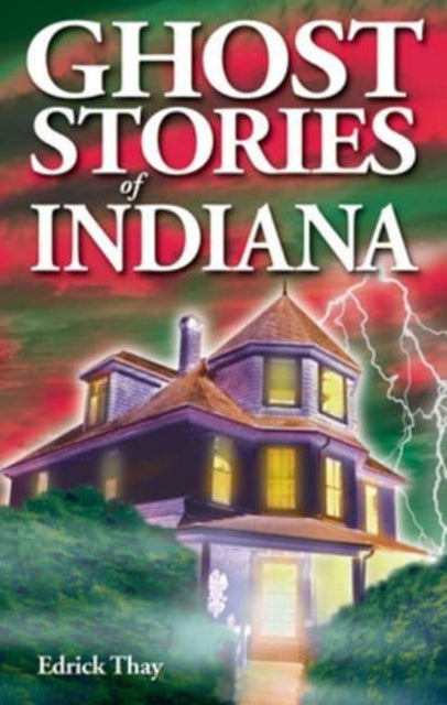 Ghost Stories of Indiana