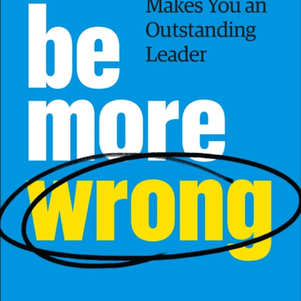 Be More Wrong: How Failure Makes You an Outstanding Leader