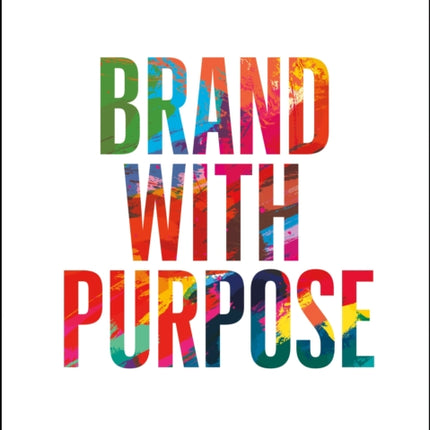 Brand with Purpose: Find Your Passion, Stay True to Your Story, and Accelerate Your Career