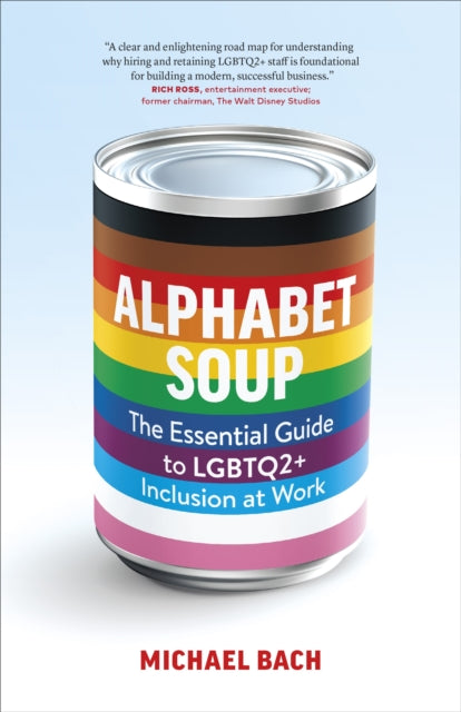 Alphabet Soup: The Essential Guide to LGBTQ2+ Inclusion at Work