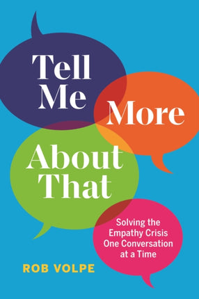 Tell Me More About That: Solving the Empathy Crisis One Conversation at a Time