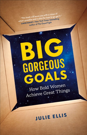 Big Gorgeous Goals: How Bold Women Achieve Great Things