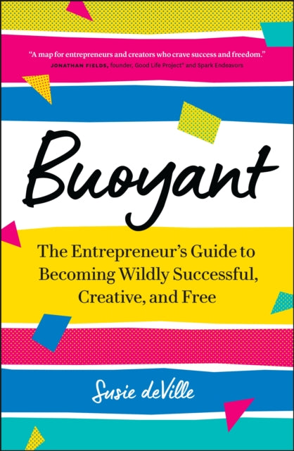 Buoyant: The Entrepreneur’s Guide to Becoming Wildly Successful, Creative, and Free