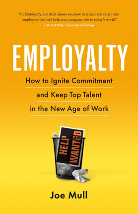 Employalty: How to Ignite Commitment and Keep Top Talent in the New Age of Work