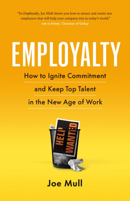 Employalty: How to Ignite Commitment and Keep Top Talent in the New Age of Work